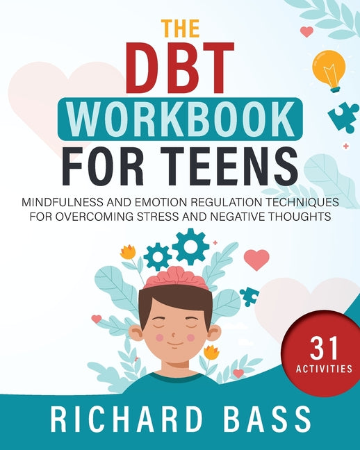 Book cover for The DBT Workbook for Teens: Mindfulness and Emotion Regulation Techniques for Overcoming Stress and Negative Thoughts