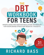 Book cover for The DBT Workbook for Teens: Mindfulness and Emotion Regulation Techniques for Overcoming Stress and Negative Thoughts