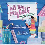 Book cover for All by Myself: (But Sometimes I Need a Little Help!)