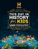 Book cover for The History Channel This Day in History for Kids: 1001 Remarkable Moments and Fascinating Facts