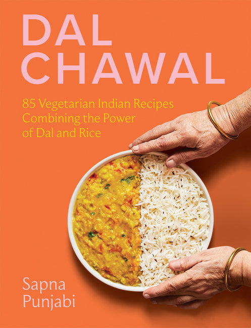 Book cover for Dal Chawal: 85 Vegetarian Indian Recipes Combining the Power of Dal and Rice