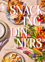 Book cover for Snacking Dinners: 50+ Recipes for Low-Lift, High-Reward Dinners That Delight
