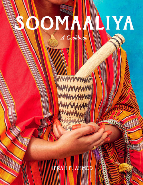 Book cover for Soomaaliya: Food, Memory, and Migration: A Cookbook