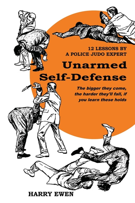 Book cover for Unarmed Self Defense: 12 Lessons by a Police Judo Expert