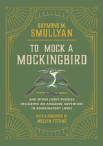 Book cover for To Mock a Mockingbird: And Other Logic Puzzles Including an Amazing Adventure in Combinatory Logic