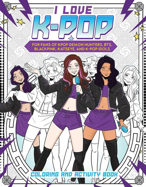 Book cover for I Love K-Pop Coloring and Activity Book: For Fans of Kpop Demon Hunters, Bts, Blackpink, Katseye, and K-Pop Idols (Not for Online)