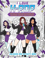 Book cover for I Love K-Pop Coloring and Activity Book: For Fans of Kpop Demon Hunters, Bts, Blackpink, Katseye, and K-Pop Idols (Not for Online)