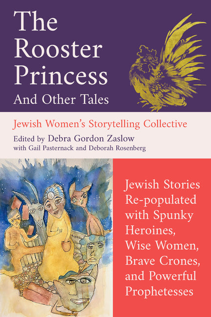 Book cover for Rooster Princess and Other Tales: Jewish Stories Re-Populated with Spunky Heroines, Wise Women, Brave Crones, and Powerful Prophetesses