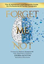 Book cover for Forget Me Not: The #1 Alzheimer's and Dementia Guide for Professional and Family Caregivers
