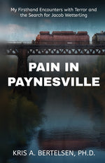 Book cover for Pain in Paynesville: My Firsthand Encounters with Terror and the Search for Jacob Wetterling