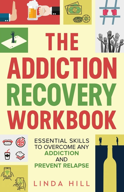 Book cover for Addiction Recovery Workbook: Essential Skills to Overcome Any Addiction and Prevent Relapse (Mental Wellness Book 7)