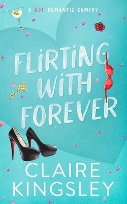Book cover for Flirting with Forever: A Hot Romantic Comedy