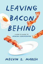 Book cover for Leaving Bacon Behind: A How-to Guide to Jewish Conversion