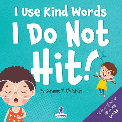 Book cover for I Use Kind Words. I Do Not Hit!: An Affirmation-Themed Toddler Book About Not Hitting (Ages 2-4)