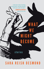 Book cover for What We Might Become: Stories