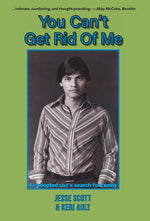 Book cover for You Can't Get Rid Of Me: An adopted son's search for family