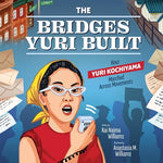 Book cover for The Bridges Yuri Built: How Yuri Kochiyama Marched Across Movements