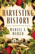 Book cover for Harvesting History: While Farming the Flats