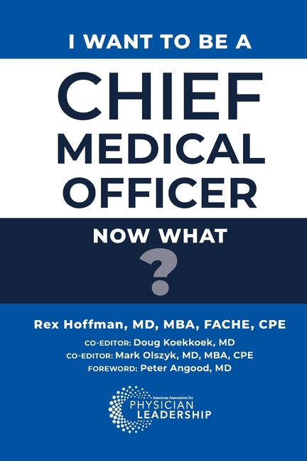 Book cover for I Want to Be a Chief Medical Officer: Now What?