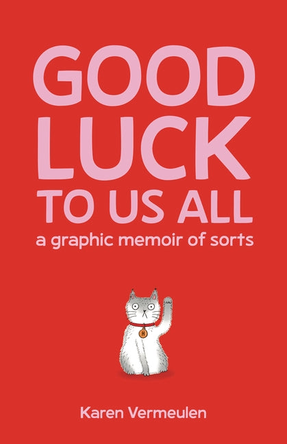 Book cover for Good Luck to Us All: A Graphic Memoir of Sorts