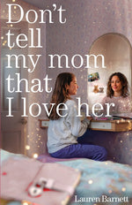 Book cover for Don't Tell My Mom That I Love Her