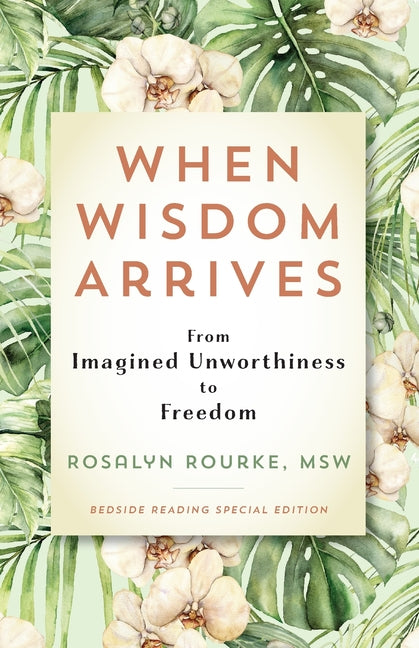 Book cover for When Wisdom Arrives: From Imagined Unworthiness to Freedom