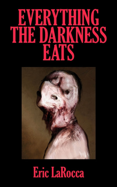 Book cover for Everything the Darkness Eats: Second Edition (Revised)