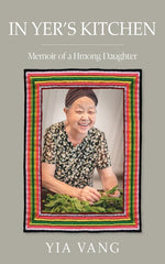 Book cover for In Yer's Kitchen: Memoir of a Hmong Daughter