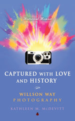 Book cover for Captured with Love and History: Willson Way Photography
