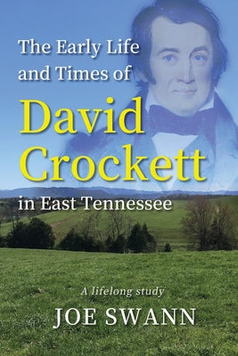 Book cover for The Early Life and Times of David Crockett in East Tennessee: A Lifelong Study