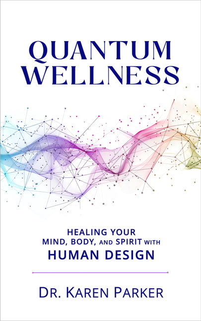 Book cover for Quantum Wellness: Healing Your Mind, Body, and Spirit with Human Design