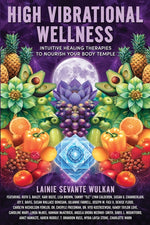 Book cover for High Vibrational Wellness: Intuitive Healing Therapies to Nourish Your Body Temple
