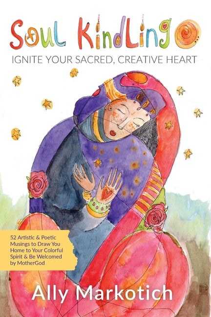 Book cover for Soul Kindling: Ignite Your Sacred, Creative Heart
