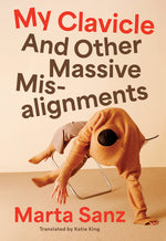 Book cover for My Clavicle: And Other Massive Misalignments