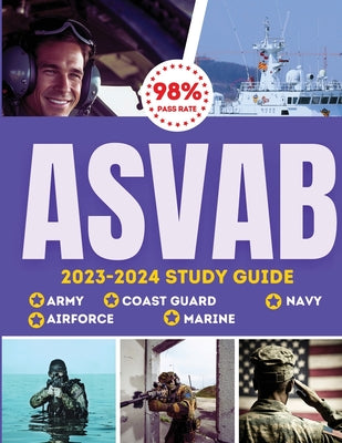 Book cover for ASVAB Study Guide 2023-2024: Simplified Guide For Army, Airforce, Navy Coast Guard & Marines The Complete Exam Prep with Practice Tests and Insider