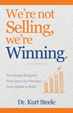 Book cover for We're Not Selling, We're Winning: The Simple Blueprint That Grew Our Practice from $280K to $4M