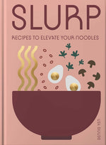 Book cover for Slurp: Recipes to Elevate Your Noodles
