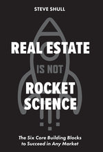 Book cover for Real Estate Is Not Rocket Science: The Six Core Building Blocks to Succeed in Any Market