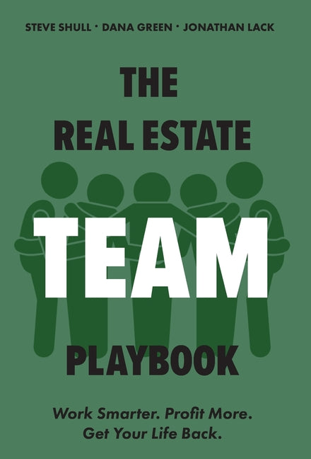 Book cover for The Real Estate Team Playbook: Work Smarter. Profit More. Get Your Life Back.