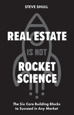 Book cover for Real Estate Is Not Rocket Science: The Six Core Building Blocks to Succeed in Any Market