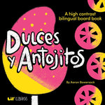 Book cover for Dulces Y Antojitos: A High Contrast Board Book (Bilingual: English/Spanish): A High Contrast Bilingual Board Books