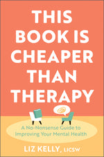 Book cover for This Book Is Cheaper Than Therapy: A No-Nonsense Guide to Improving Your Mental Health