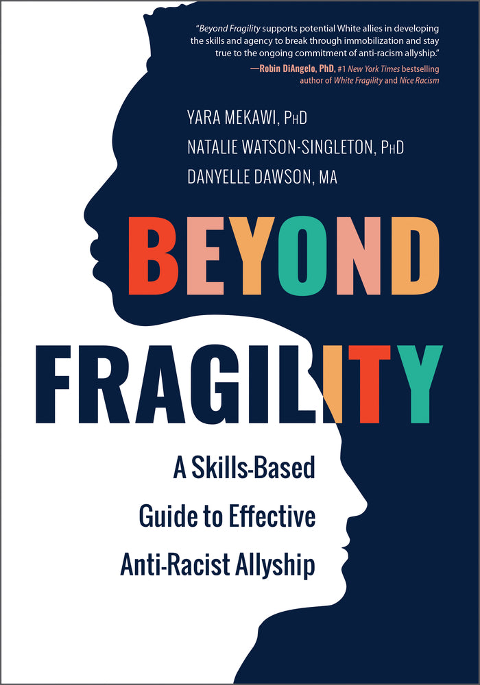 Book cover for Beyond Fragility: A Skills-Based Guide to Effective Anti-Racist Allyship