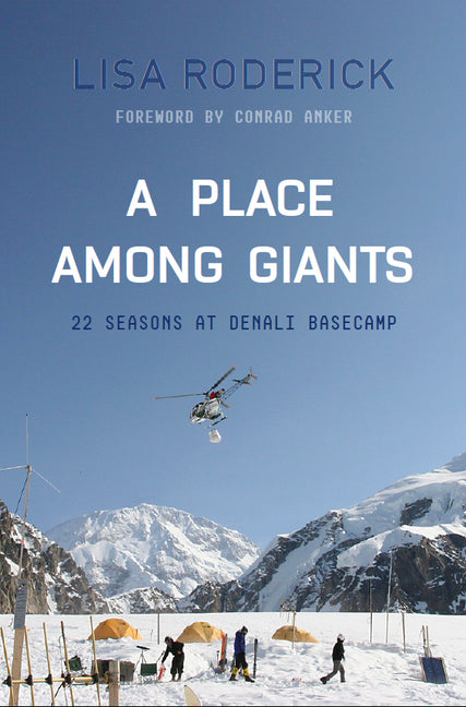 Book cover for Place Among Giants: 22 Seasons at Denali Basecamp