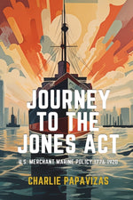 Book cover for Journey to the Jones ACT: U.S. Merchant Marine Policy 1776-1920