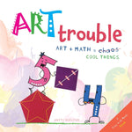 Book cover for Art Trouble: Art + Math = Cool Things!