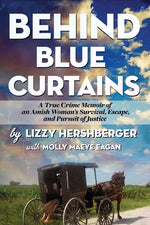 Book cover for Behind Blue Curtains: A True Crime Memoir of an Amish Woman's Survival, Escape, and Pursuit of Justice