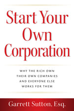 Book cover for Start Your Own Corporation: Why the Rich Own Their Own Companies and Everyone Else Works for Them