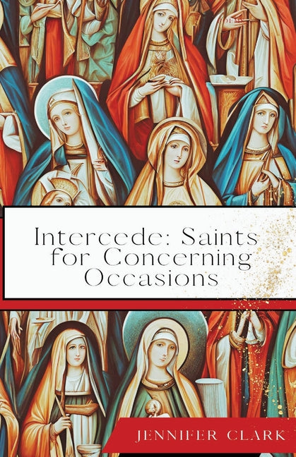 Book cover for Intercede: Saints for Concerning Occasions