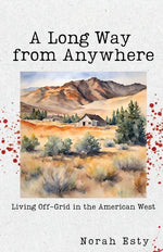 Book cover for Long Way from Anywhere: Living Off-Grid in the American West